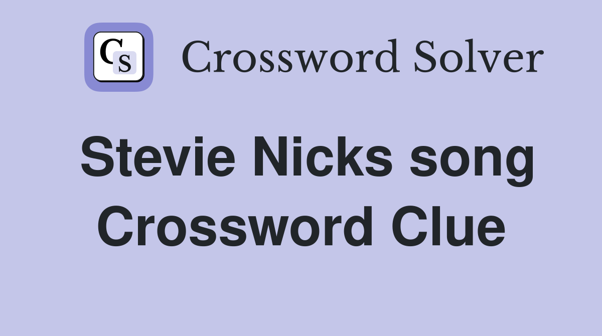 Stevie Nicks song Crossword Clue