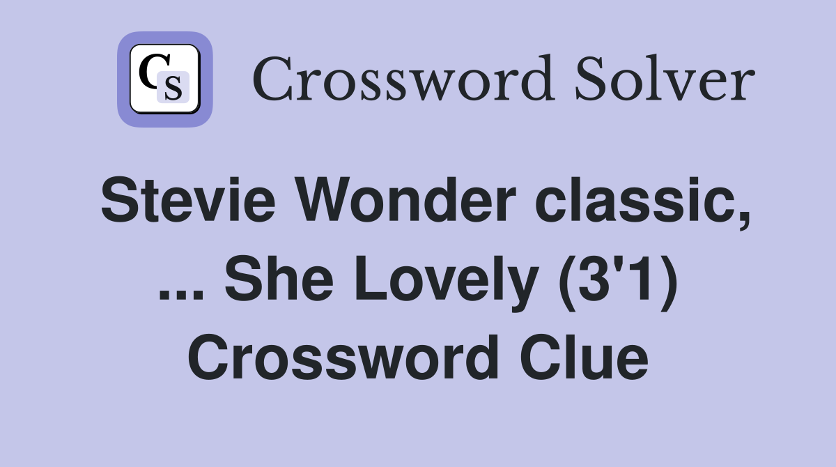 Stevie Wonder classic, ... She Lovely (3'1) Crossword Clue