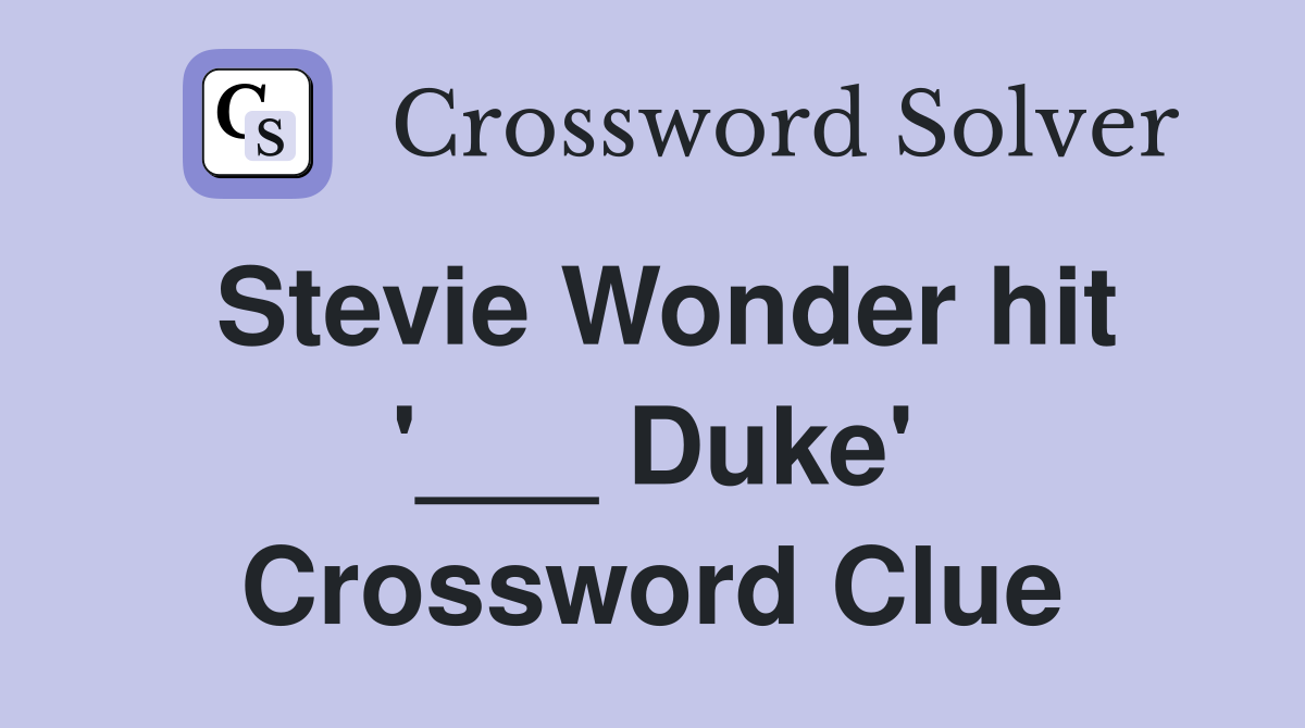 Stevie Wonder hit '___ Duke' Crossword Clue