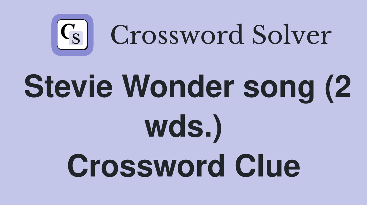 Stevie Wonder song (2 wds.) Crossword Clue
