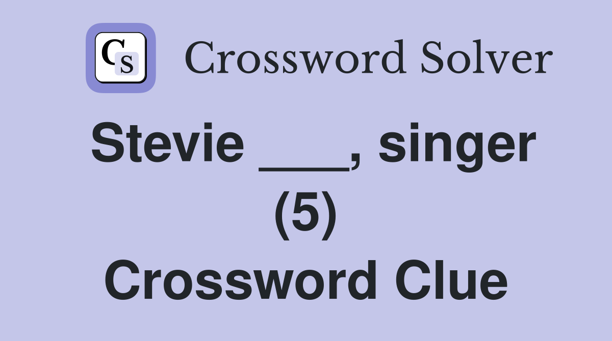 Stevie ___, singer (5) Crossword Clue