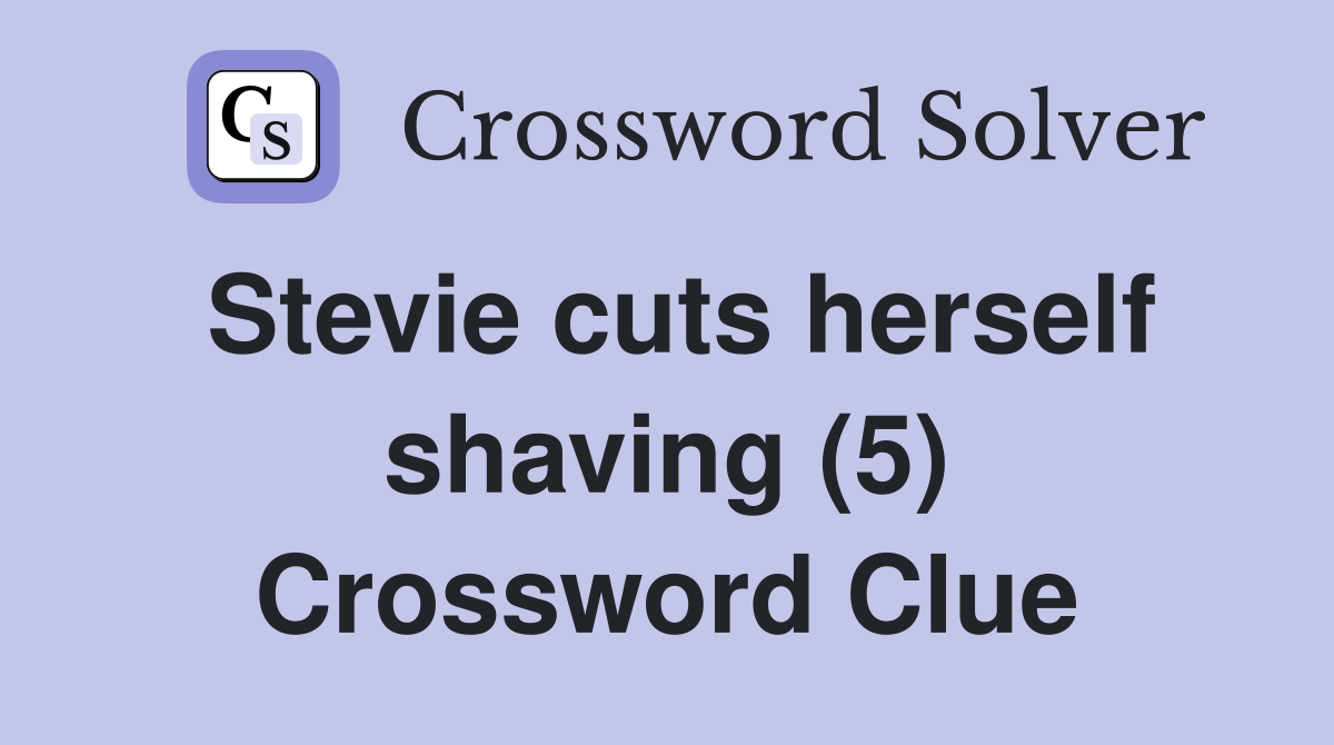 Stevie cuts herself shaving (5) Crossword Clue