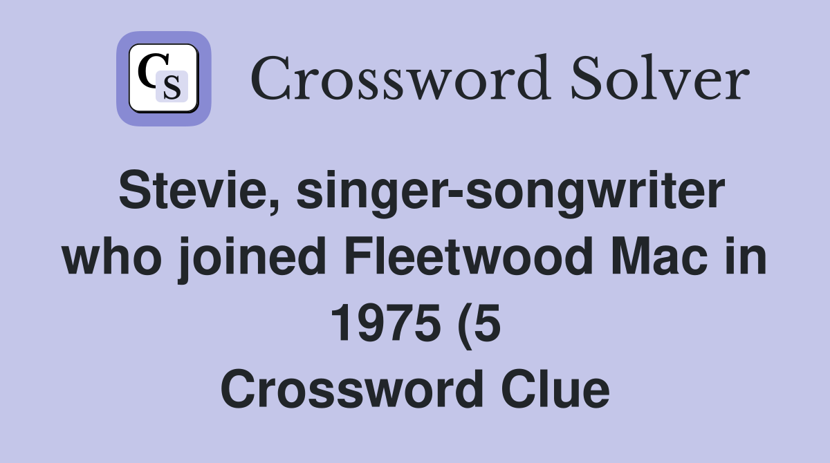 Stevie singer songwriter who joined Fleetwood Mac in 1975 (5 Stevie singer songwriter who joined Fleetwood Mac in 1975 (5
