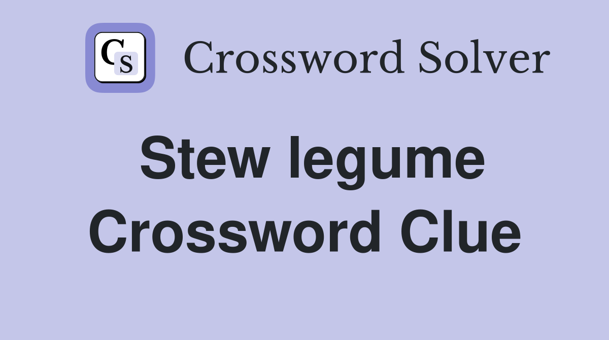Stew legume Crossword Clue Answers Crossword Solver