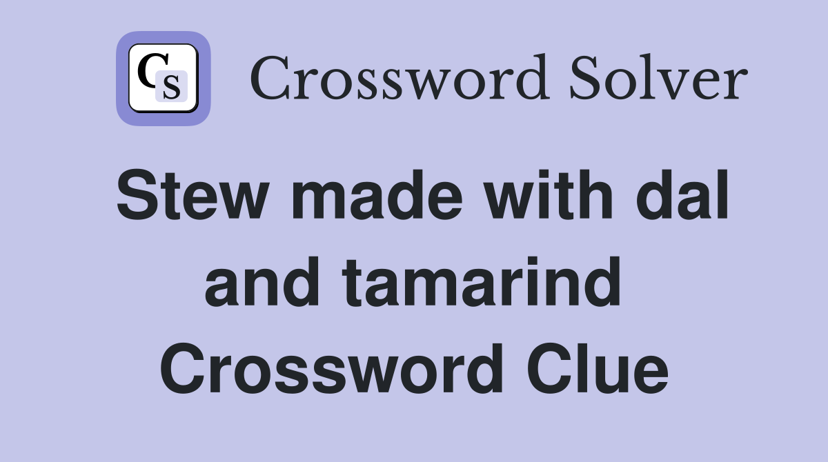 Stew made with dal and tamarind Crossword Clue