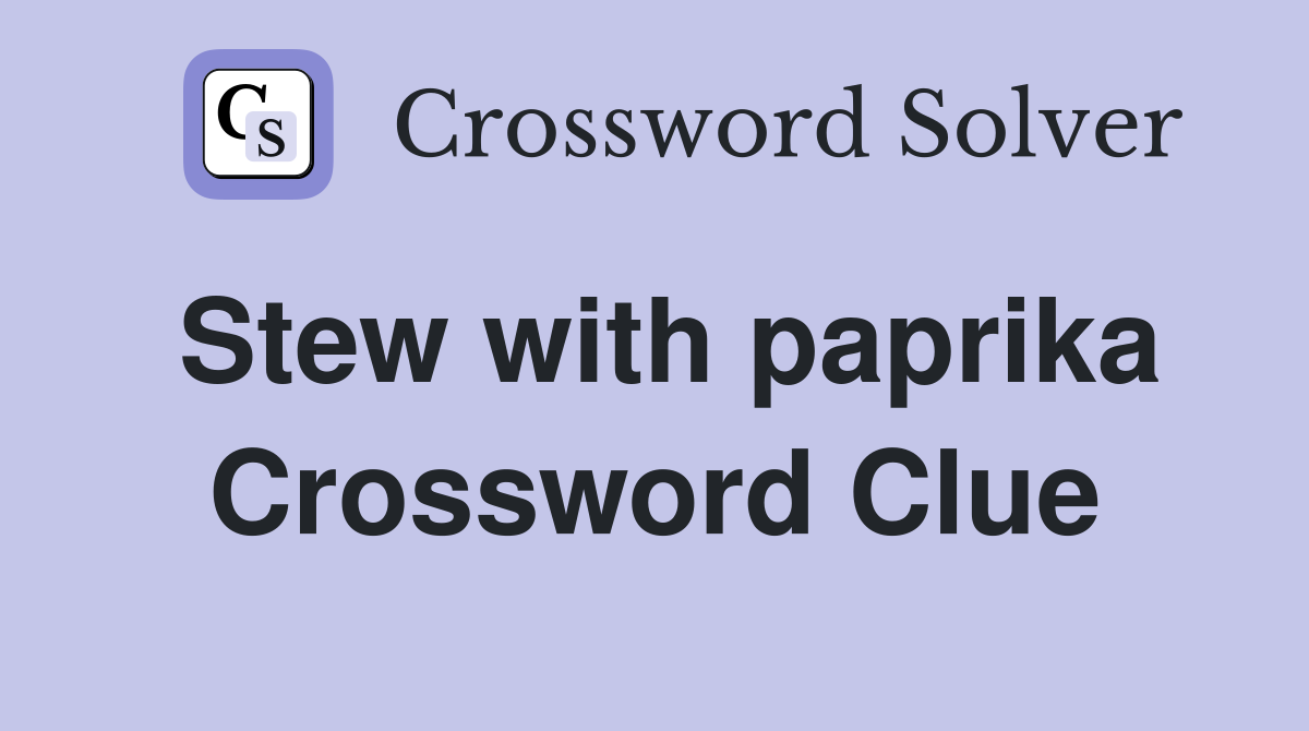 Stew with paprika Crossword Clue