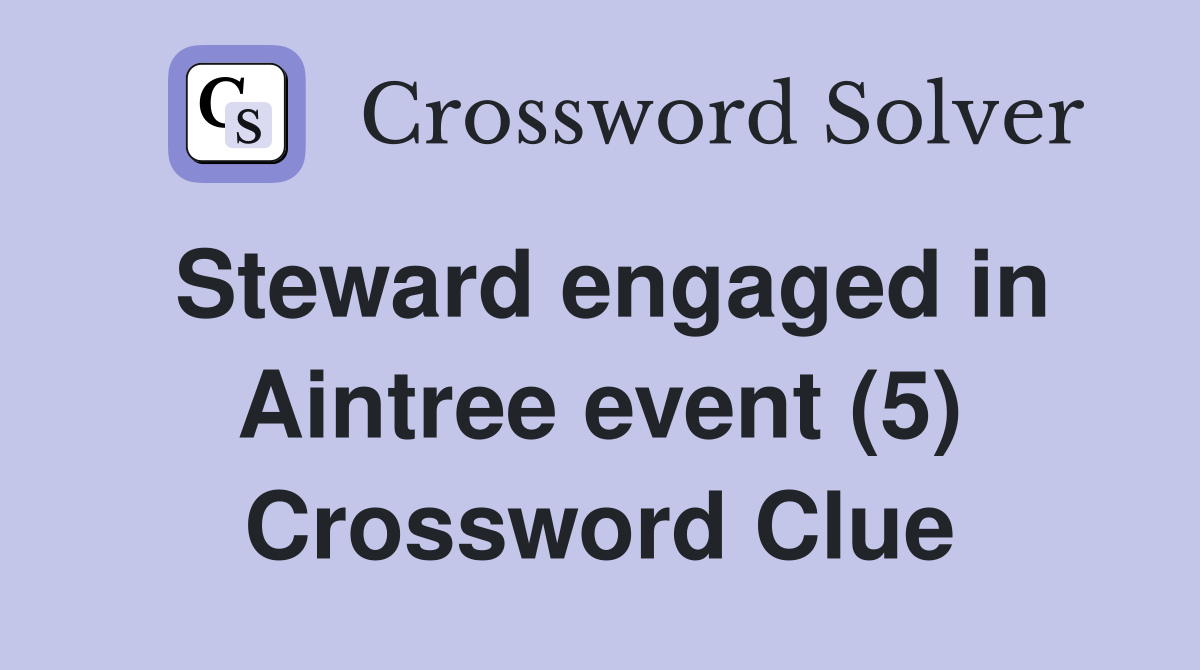 Steward engaged in Aintree event (5) Crossword Clue