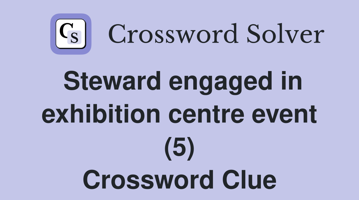Steward engaged in exhibition centre event (5) Crossword Clue