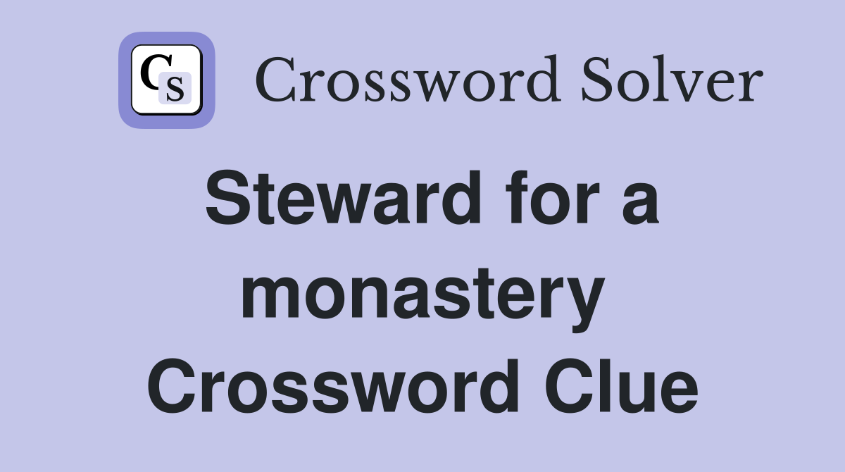 Steward for a monastery Crossword Clue