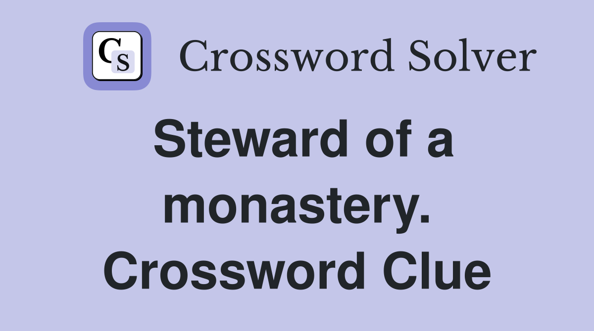Steward of a monastery. Crossword Clue