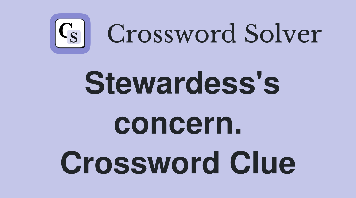 Stewardess's concern. Crossword Clue