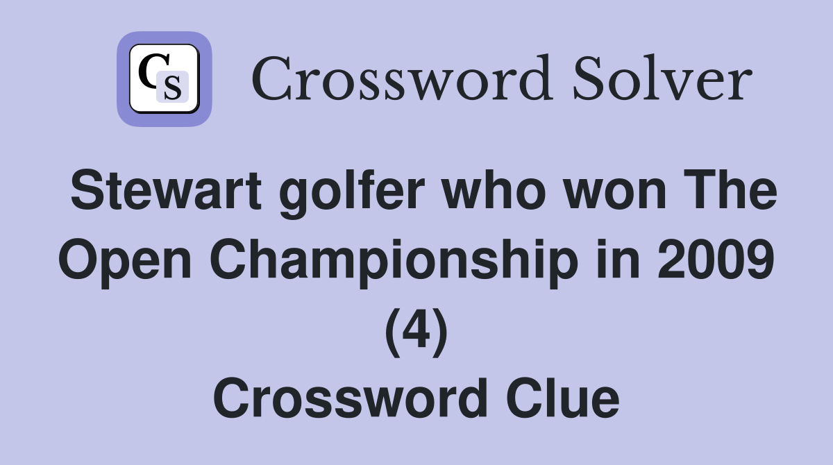 Stewart golfer who won The Open Championship in 2009 (4) Crossword Clue