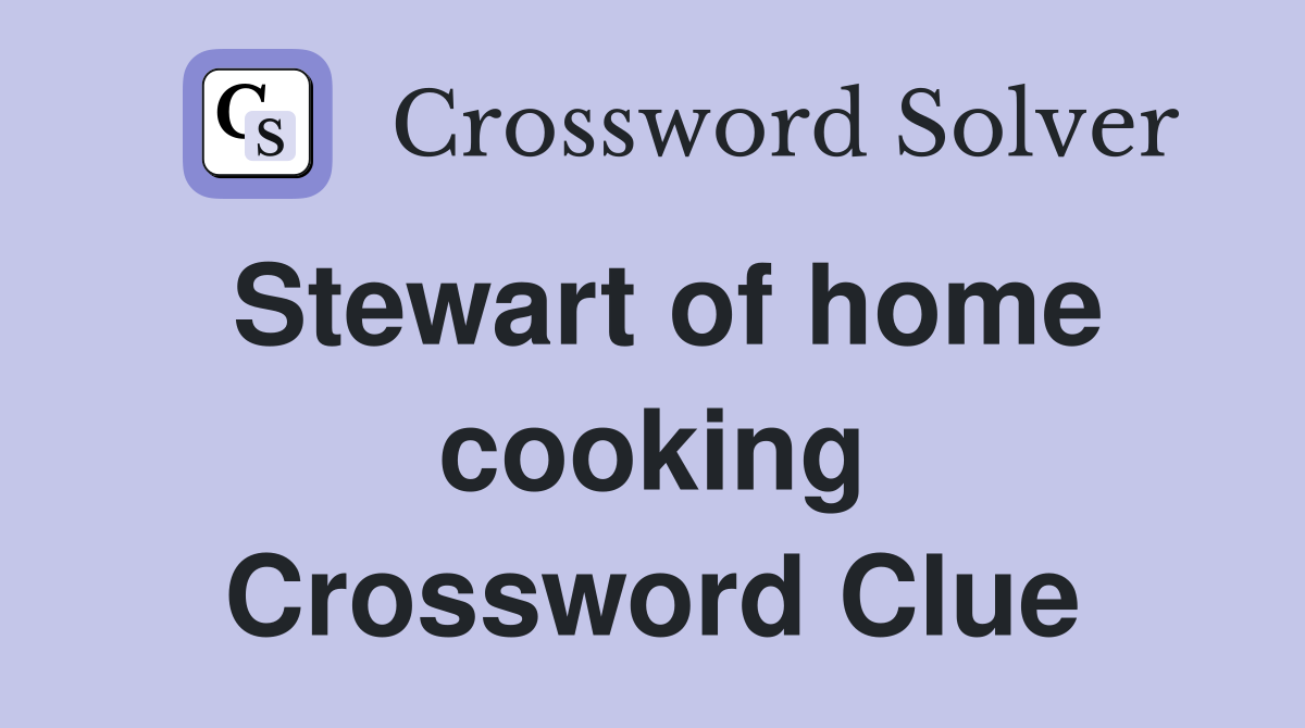 Stewart of home cooking Crossword Clue