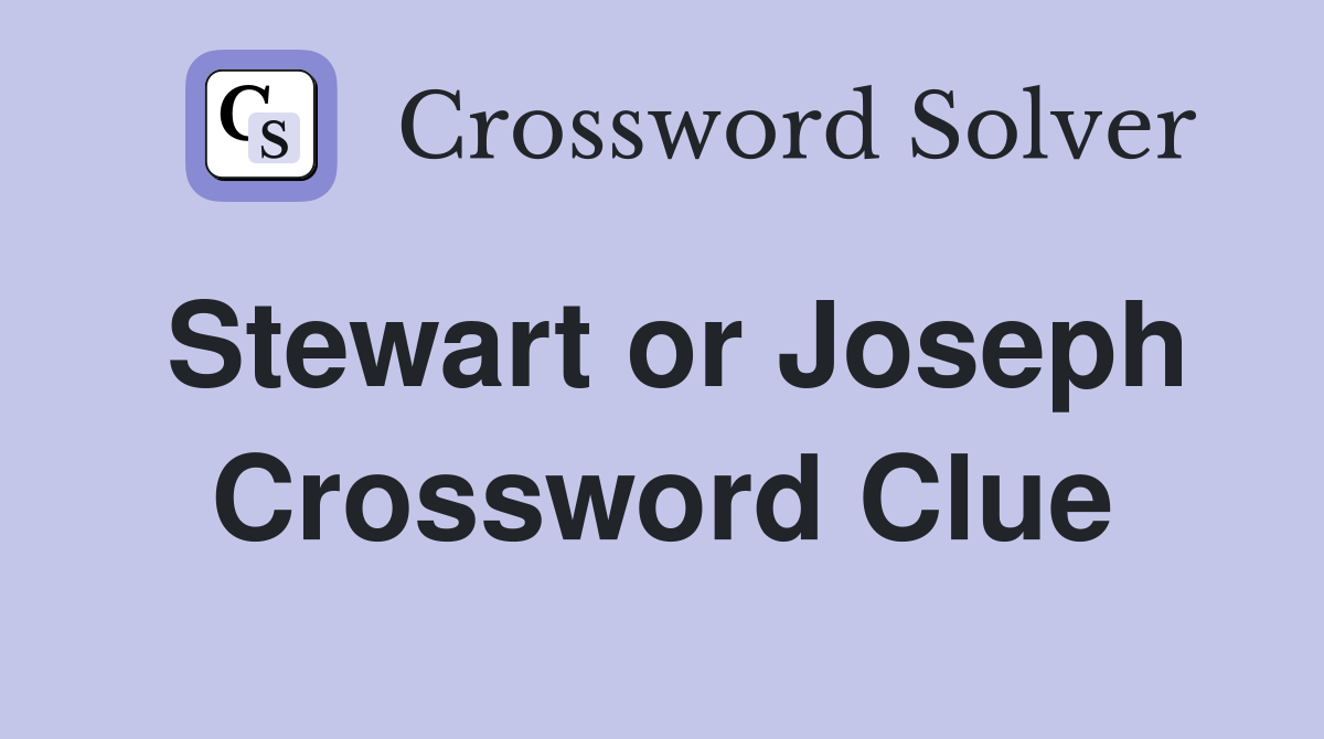 Stewart or Joseph Crossword Clue