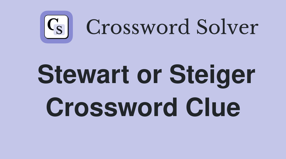 Stewart or Steiger Crossword Clue