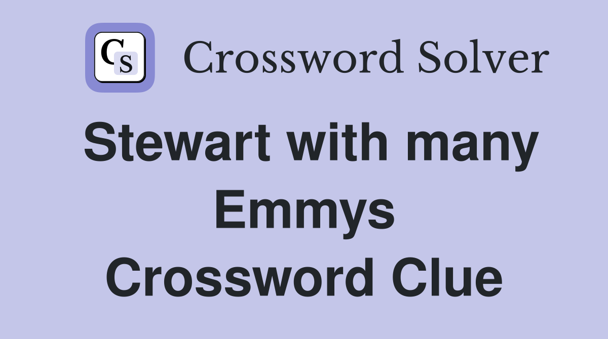 Stewart with many Emmys Crossword Clue