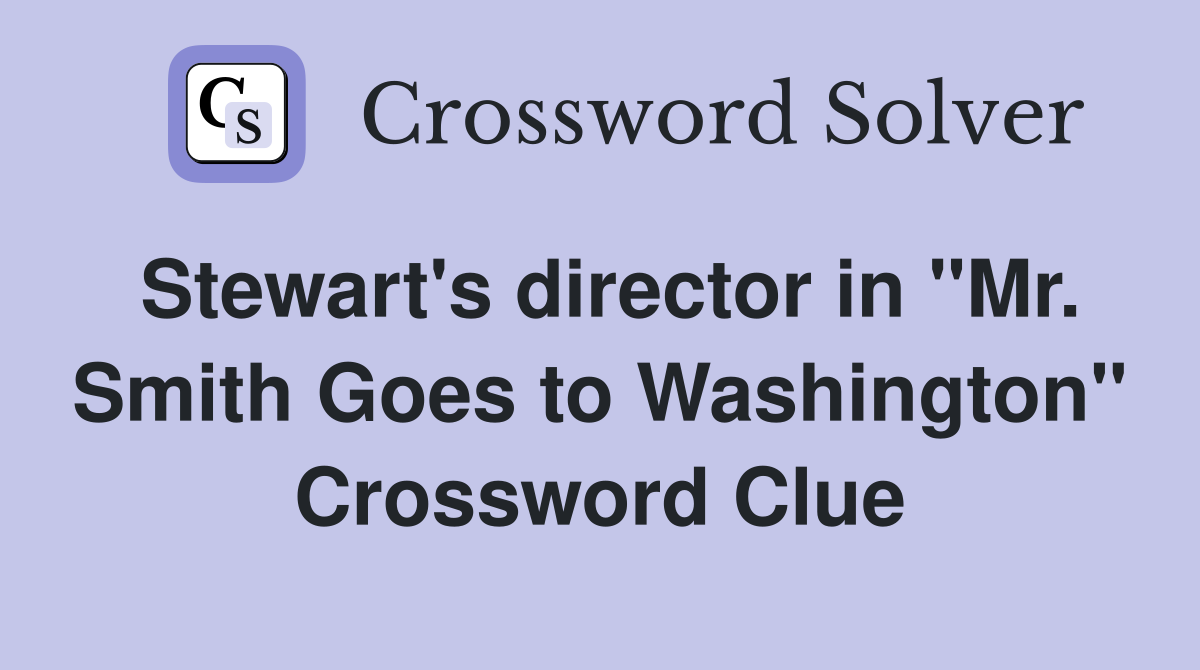 Stewart's director in "Mr. Smith Goes to Washington" Crossword Clue