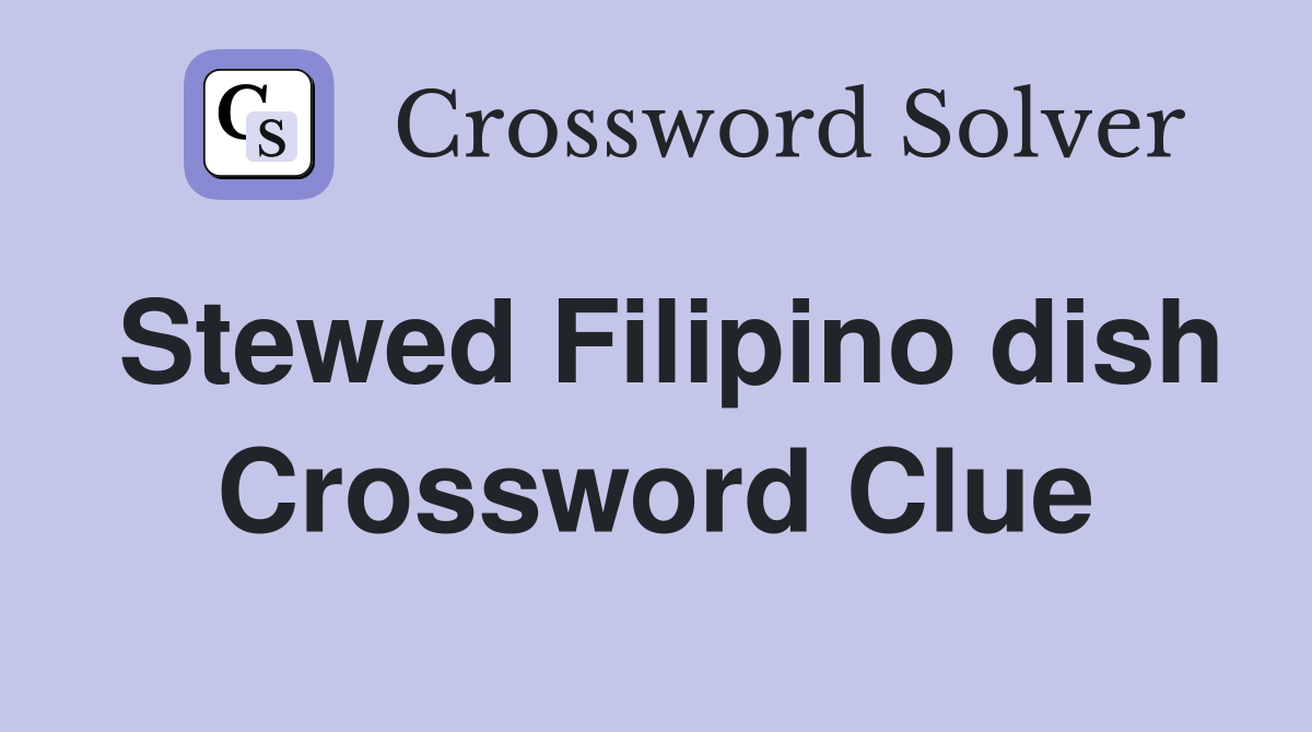 Stewed Filipino dish Crossword Clue