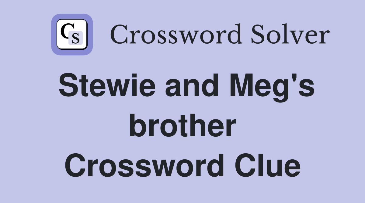 Stewie and Meg's brother Crossword Clue