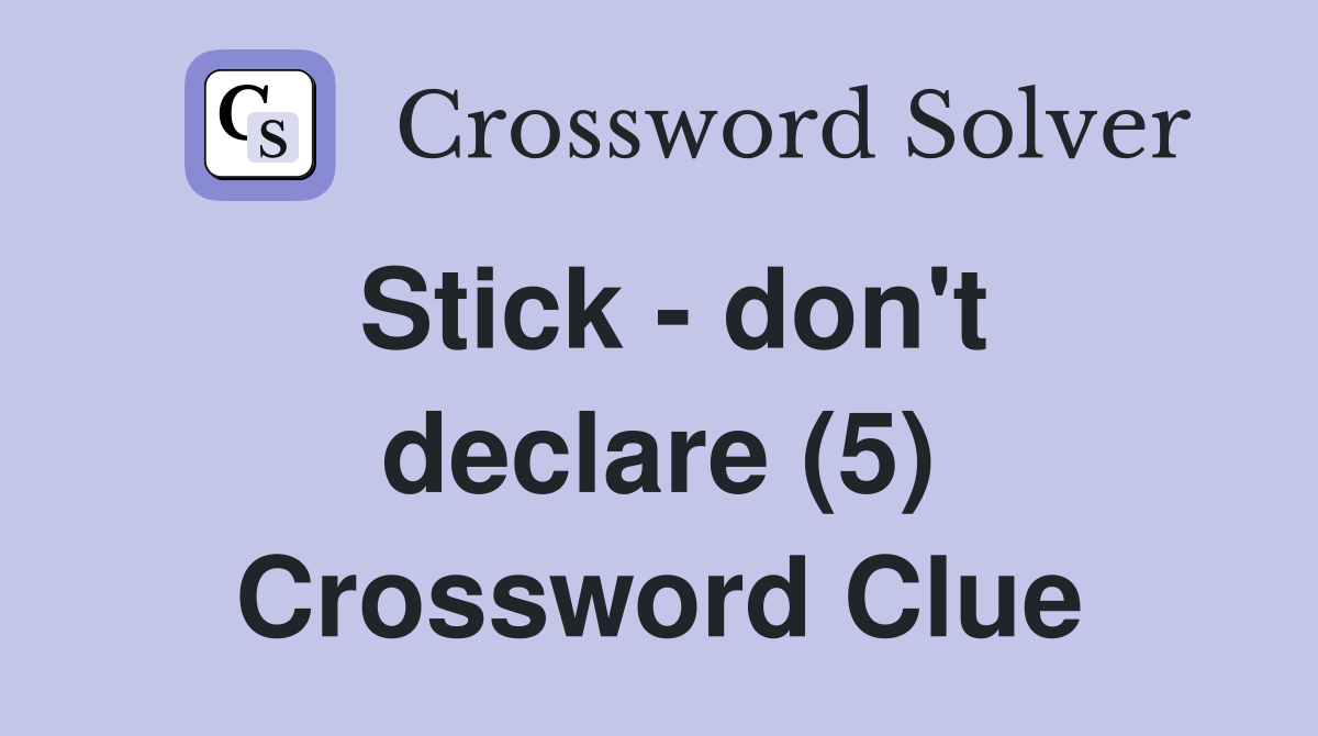 Stick - don't declare (5) Crossword Clue
