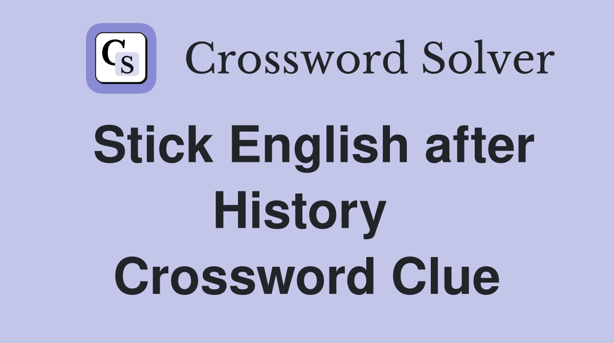 Stick English after History  Crossword Clue