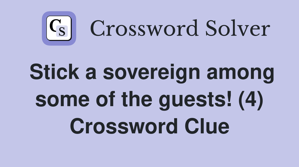 Stick a sovereign among some of the guests! (4) Crossword Clue