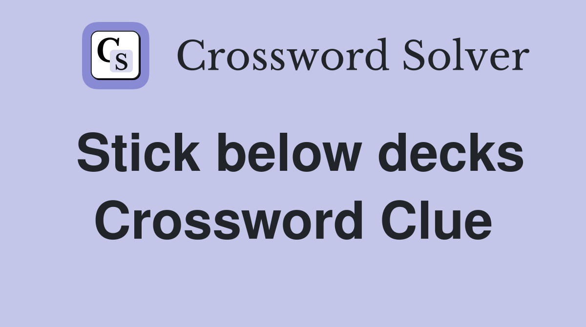 Stick below decks Crossword Clue