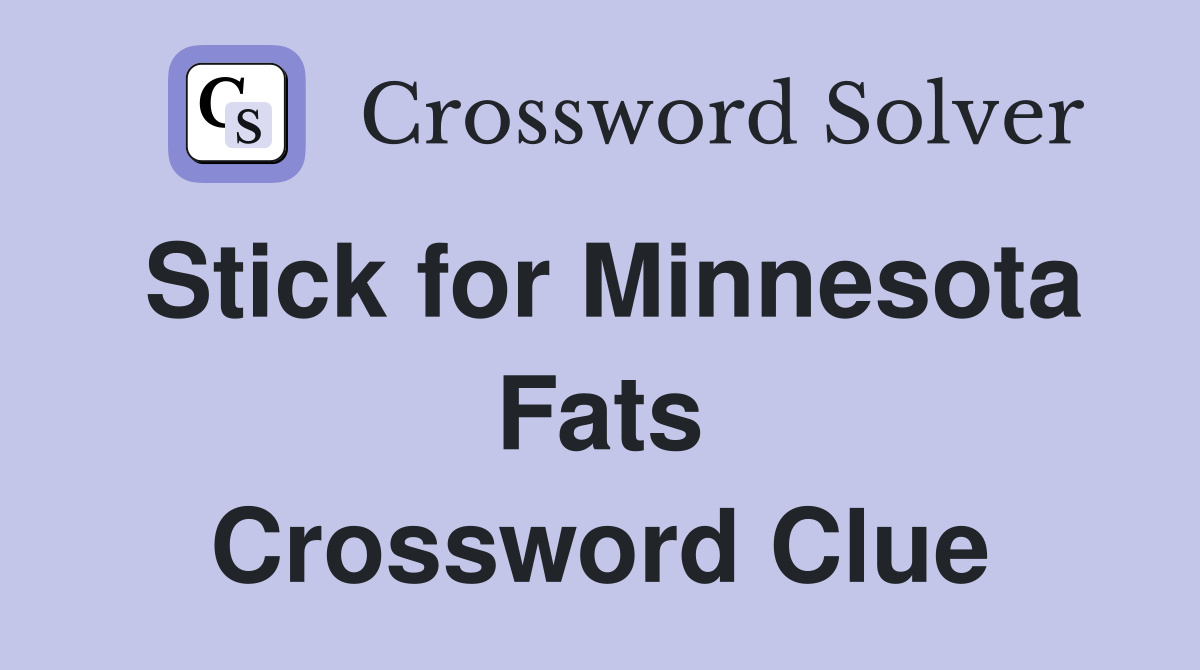 Stick for Minnesota Fats Crossword Clue