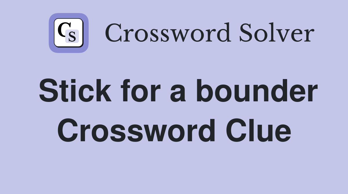 Stick for a bounder Crossword Clue