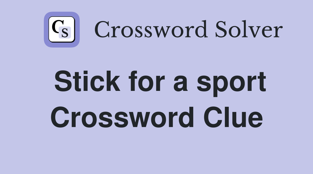 Stick for a sport Crossword Clue