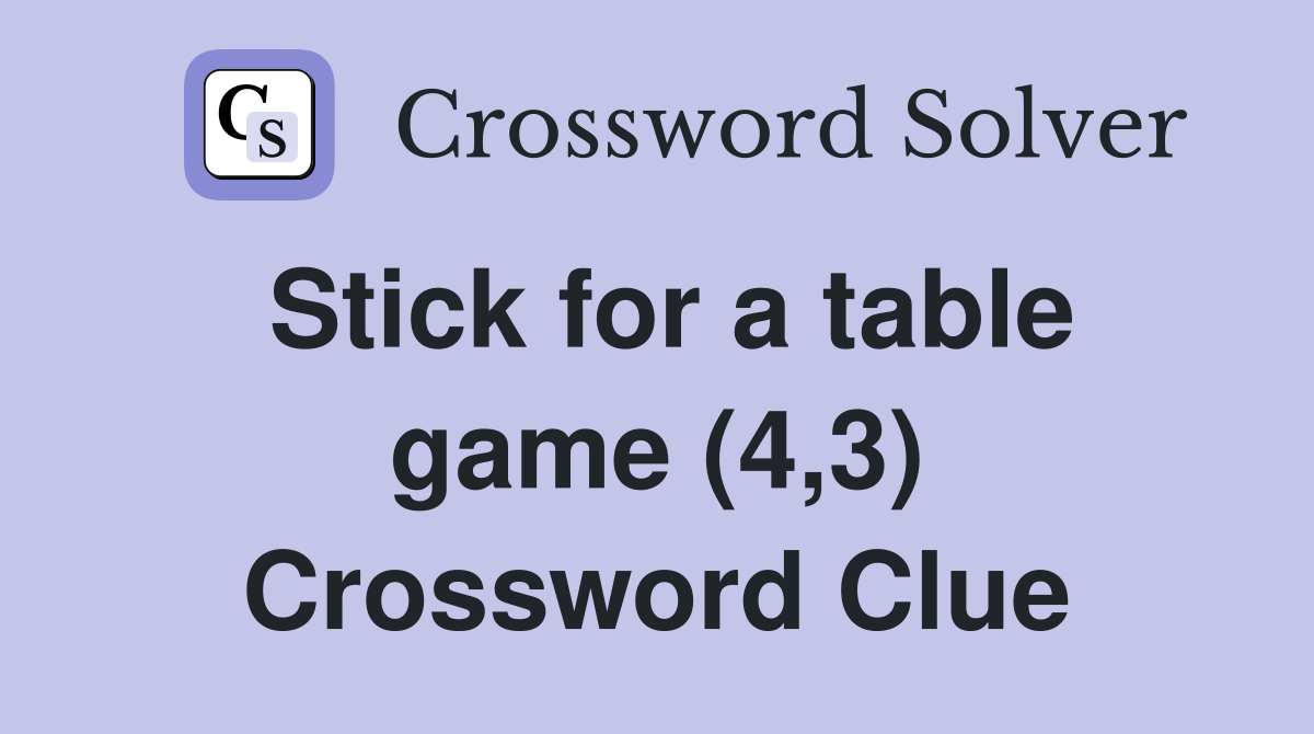 Stick for a table game (4,3) Crossword Clue