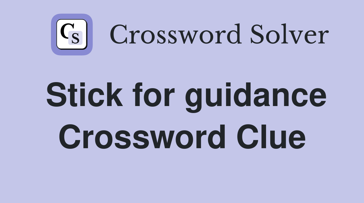 Stick for guidance Crossword Clue