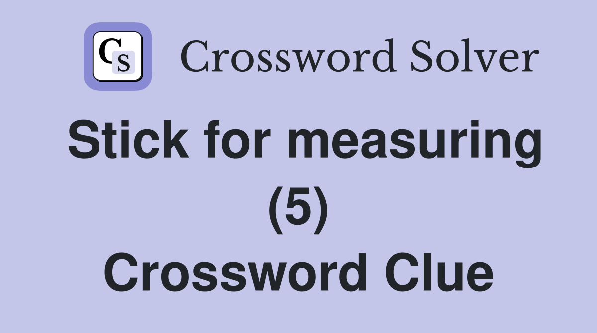 Stick for measuring (5) Crossword Clue