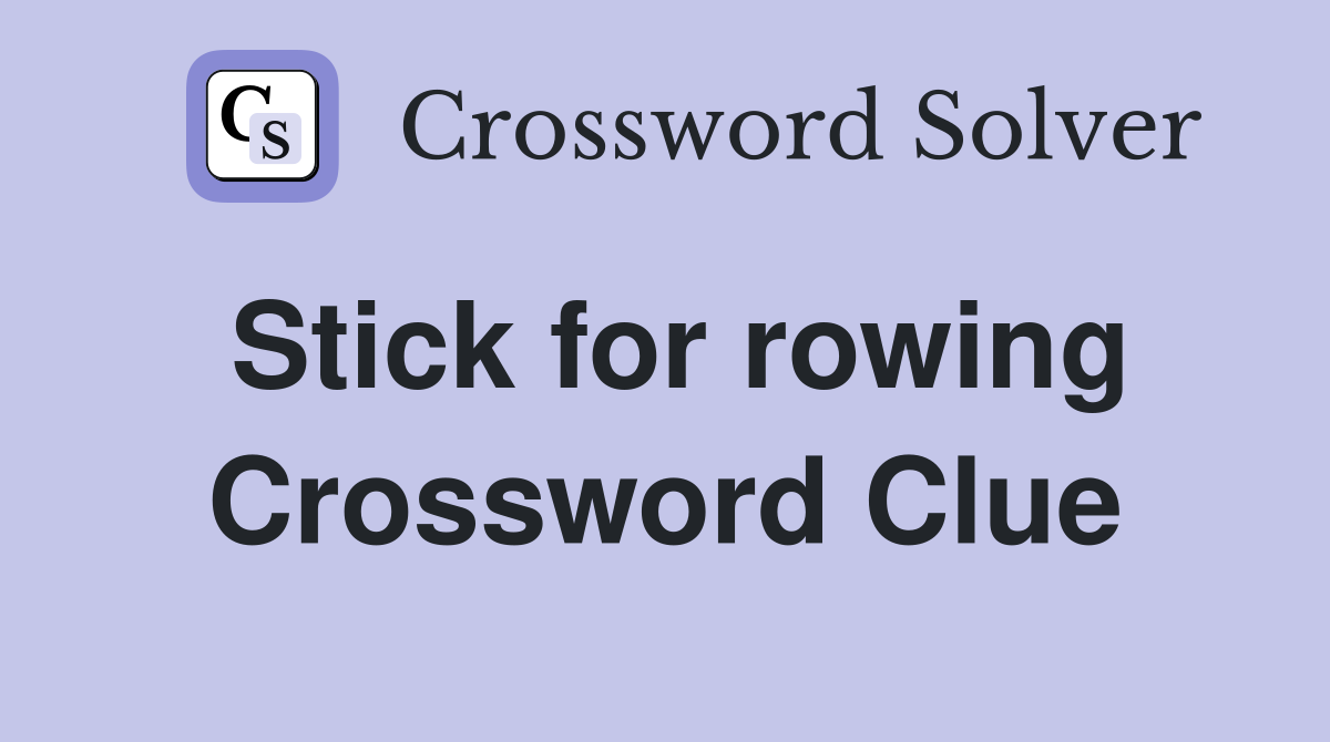 Stick for rowing Crossword Clue