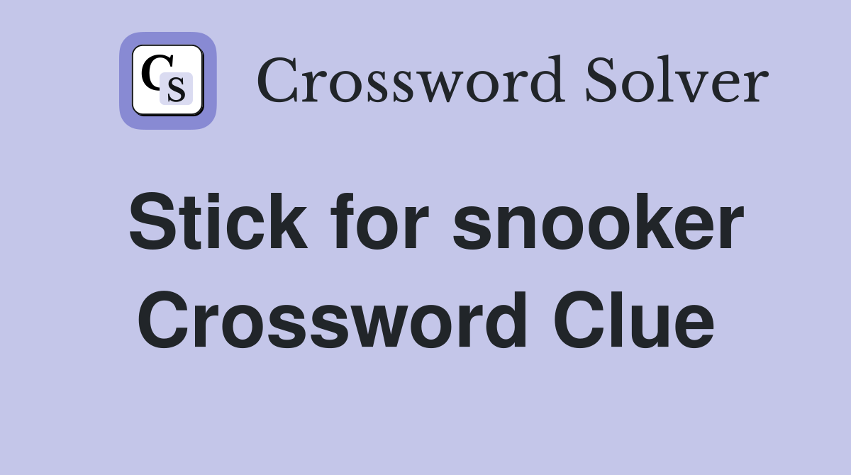 Stick for snooker Crossword Clue