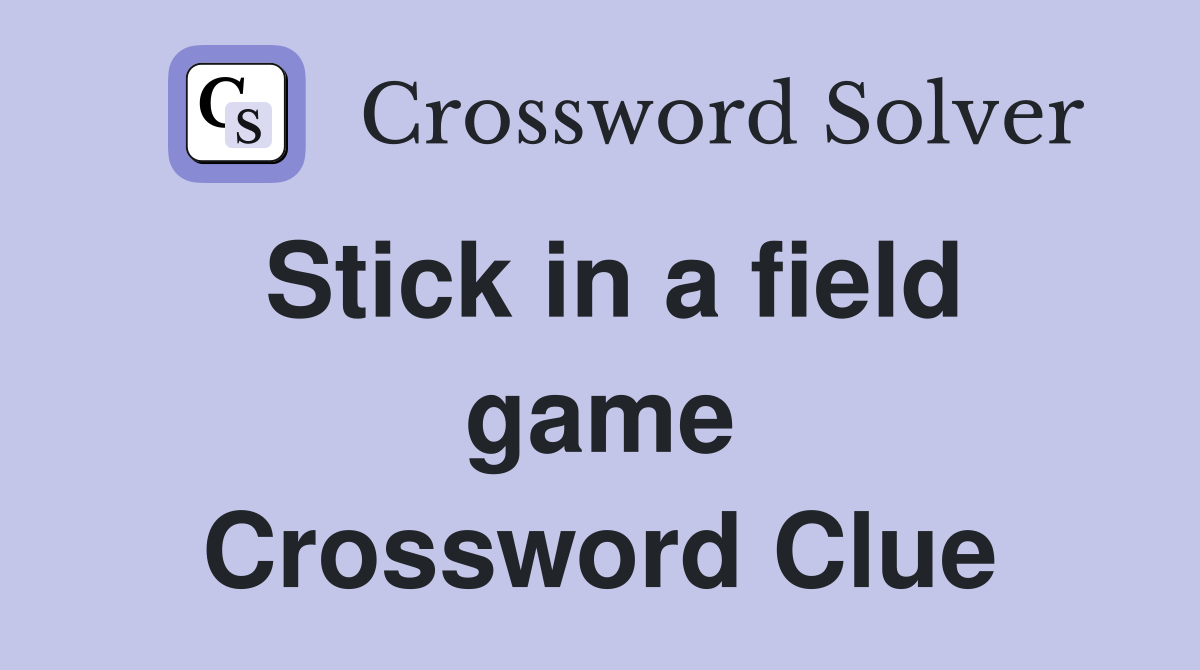 Stick in a field game Crossword Clue