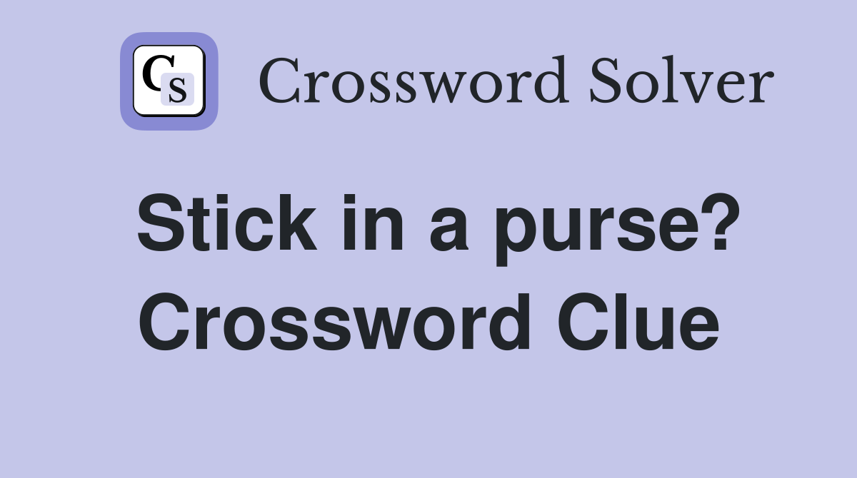 Stick in a purse? Crossword Clue