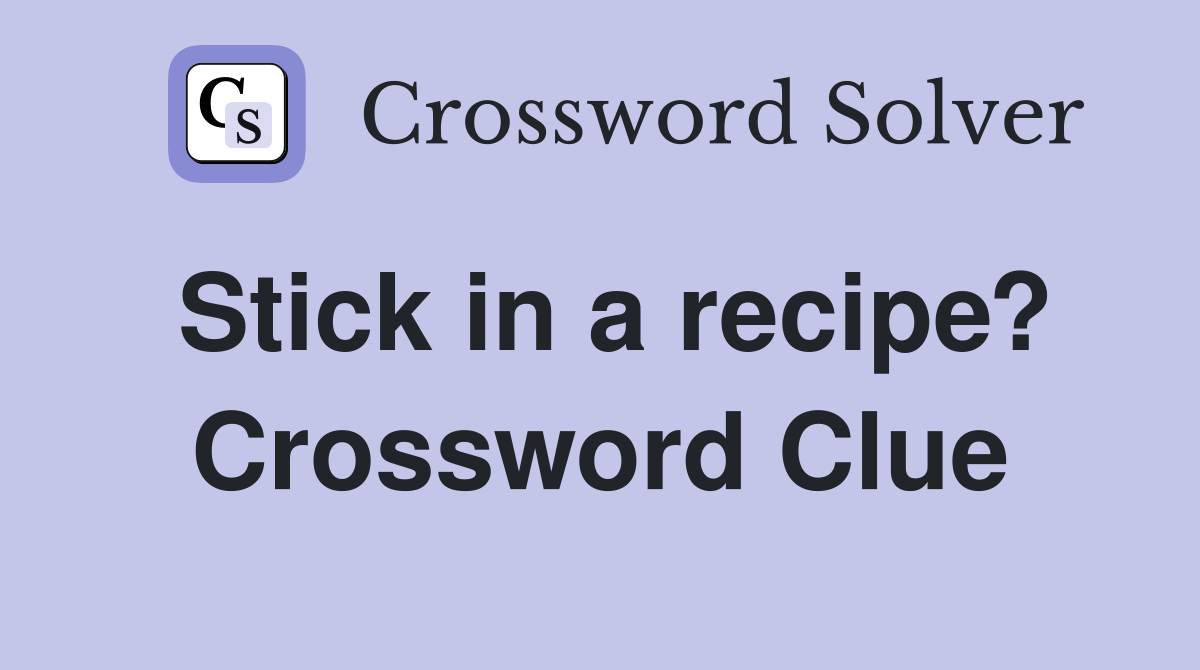 Stick in a recipe? Crossword Clue