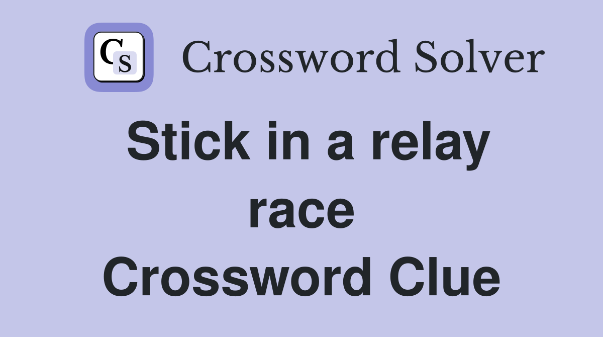 Stick in a relay race Crossword Clue