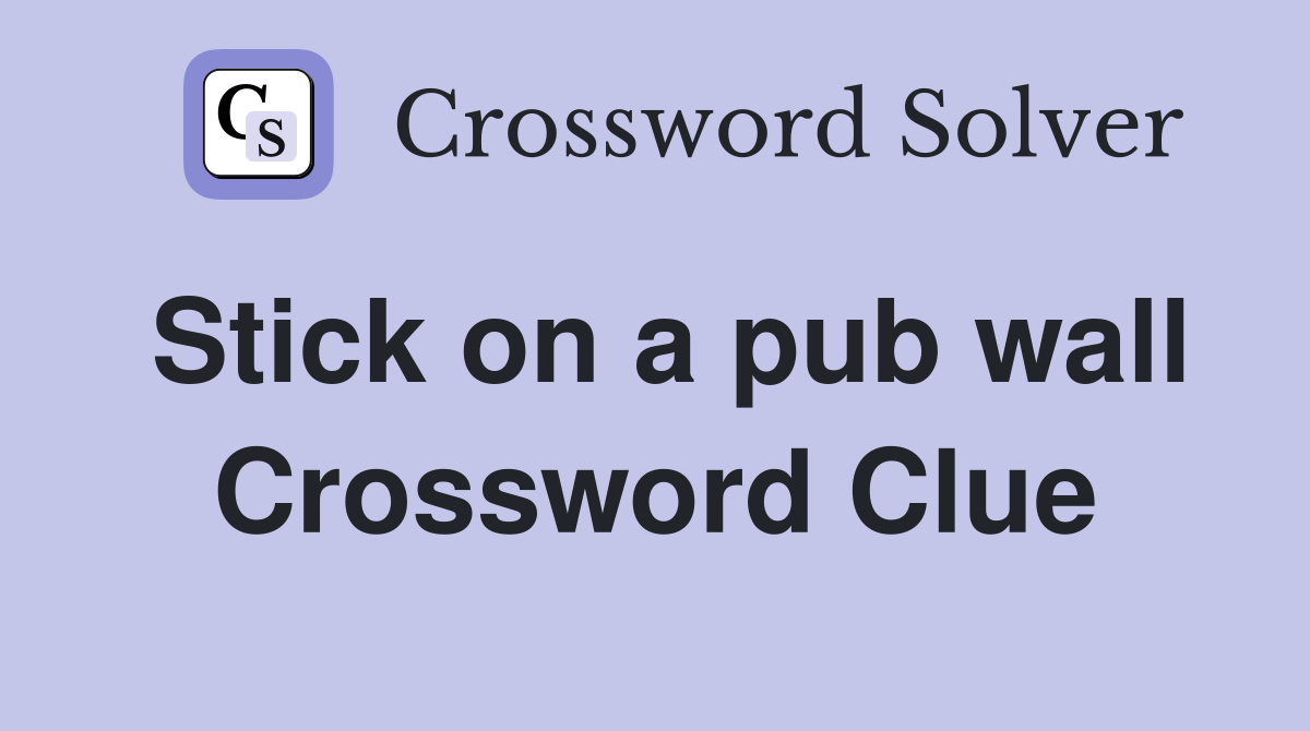 Stick on a pub wall Crossword Clue
