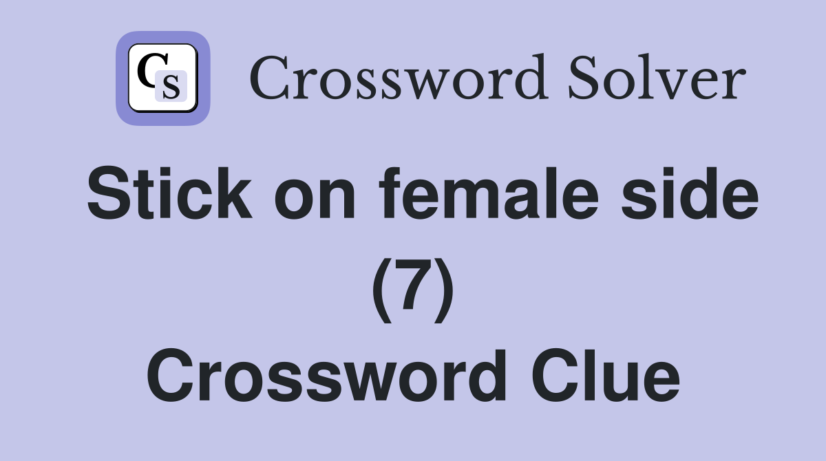 Stick on female side (7) Crossword Clue