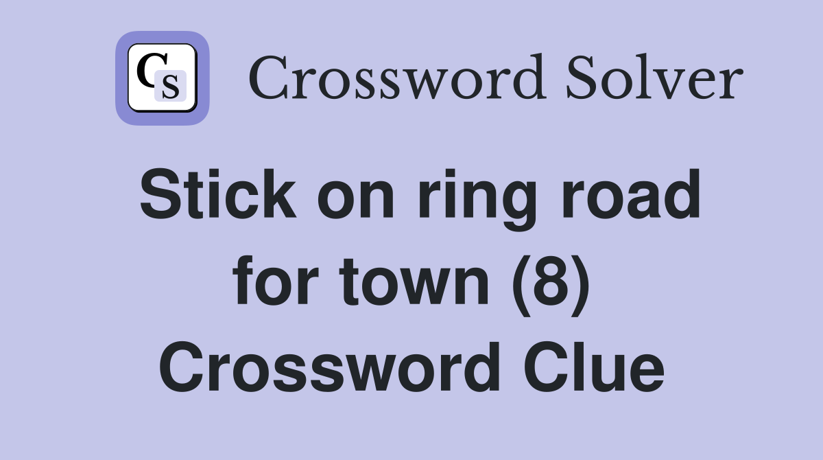 Stick on ring road for town (8) Crossword Clue