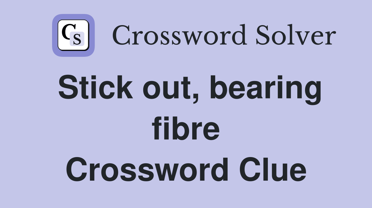 Stick out, bearing fibre Crossword Clue