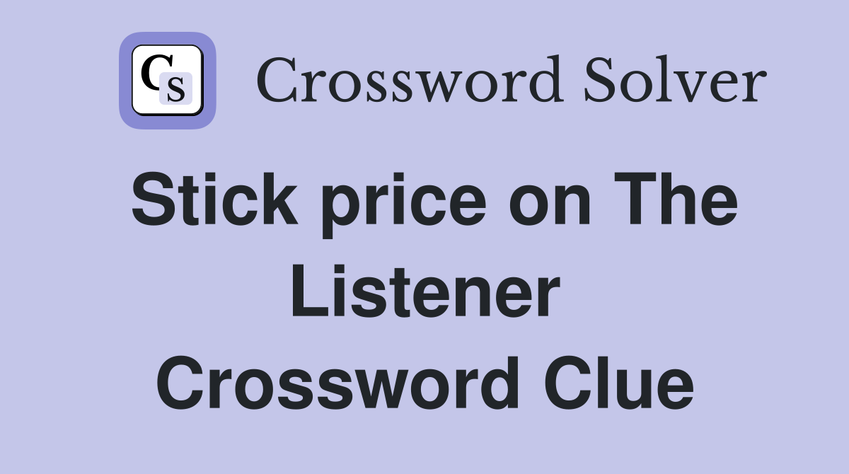 Stick price on The Listener Crossword Clue