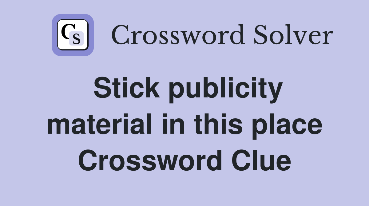 Stick publicity material in this place Crossword Clue