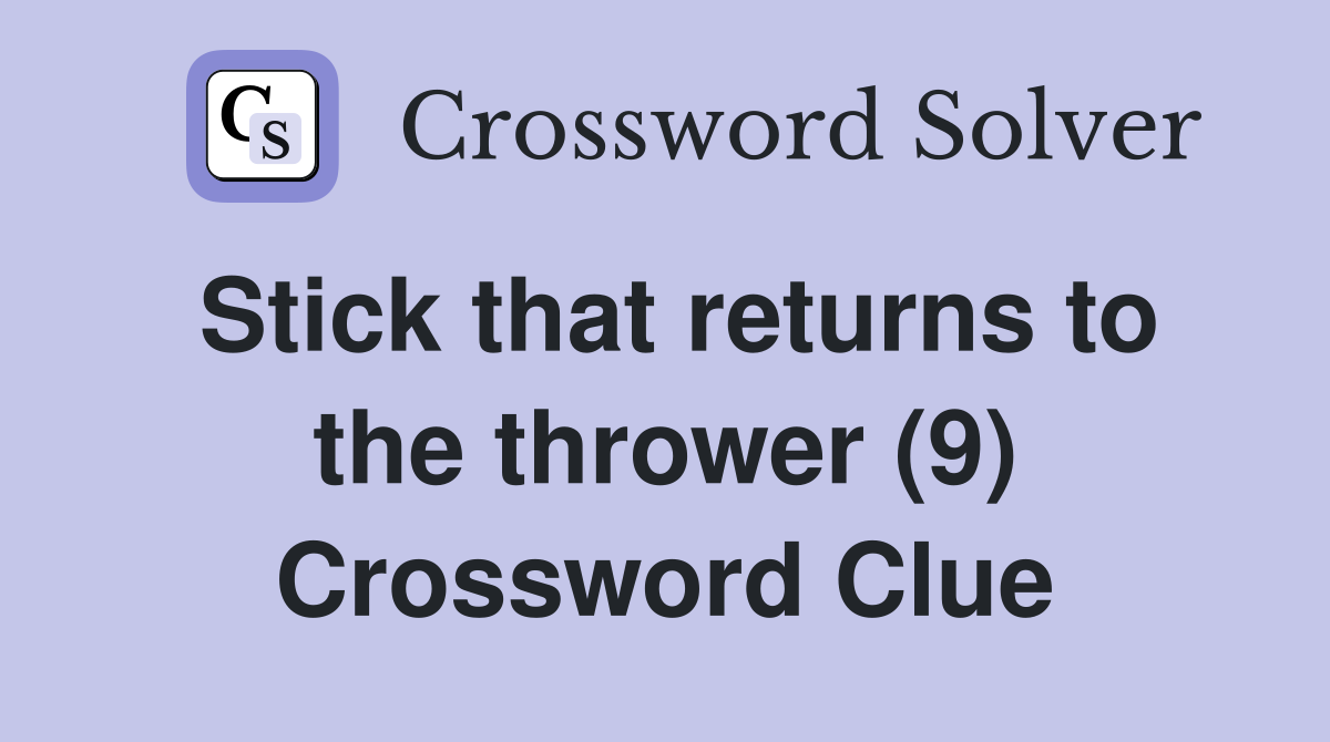 Stick that returns to the thrower (9) Crossword Clue