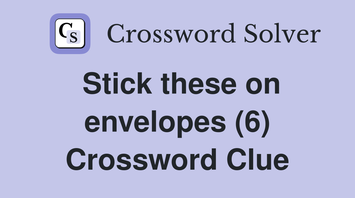 Stick these on envelopes (6) Crossword Clue