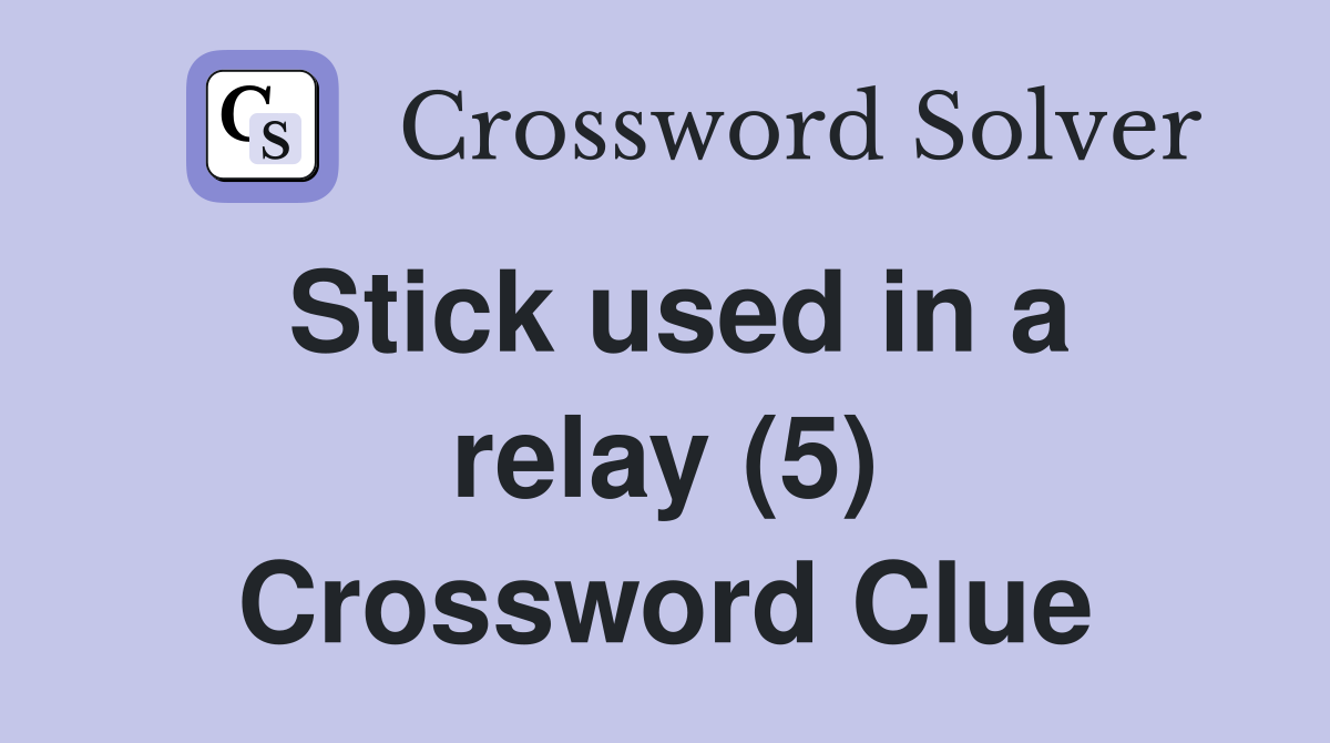 Stick used in a relay (5) Crossword Clue