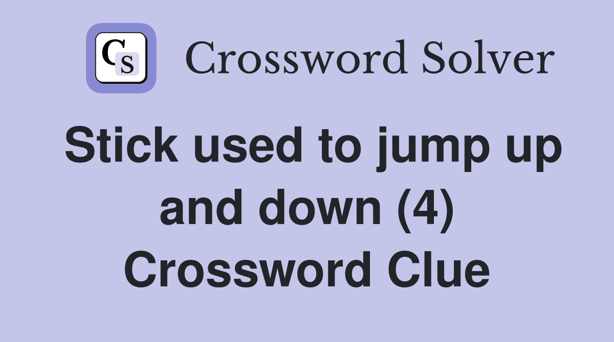 Stick used to jump up and down (4) Crossword Clue