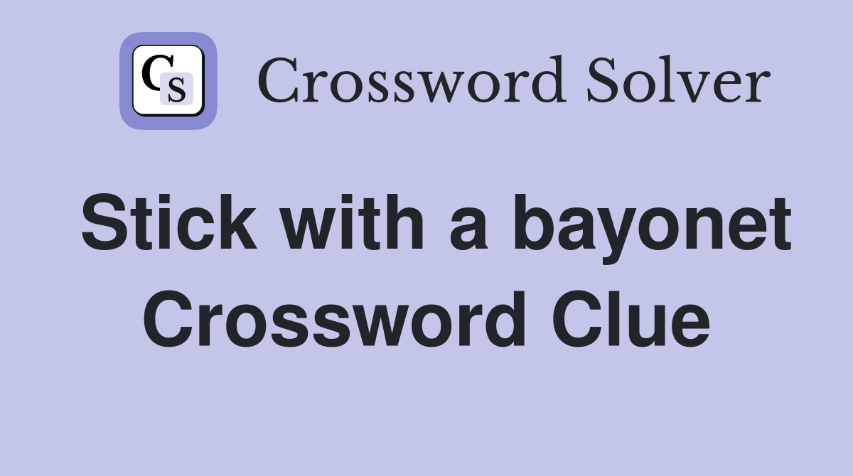 Stick with a bayonet Crossword Clue